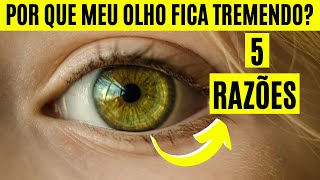 👀 Porque Meu Olho Fica Tremendo  5 Razões 👀 [upl. by Meid]