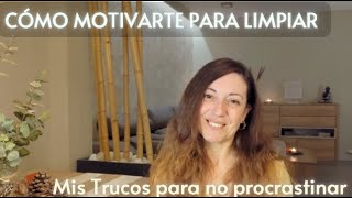 CÓMO MOTIVARTE a LIMPIAR cuando NO TIENES GANAS [upl. by Palermo]