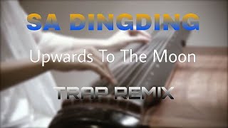 SA DINGDING  Upwards To The Moon Trap  TikTok Remix [upl. by Lorianne]