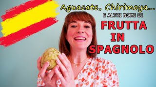 LA FRUTTA IN SPAGNOLO Aguacate Chirimoya e tanti altri nomi da scoprire [upl. by Forsyth]