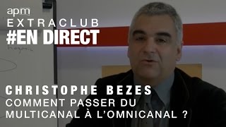 Dirigeants BtoC comment passer du multicanal à lomnicanal  avec Christophe Bezes [upl. by Buonomo179]