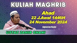 24112024 KULIAH MAGHRIB  USTAZ ZAHIR GHANI [upl. by Nivaj747]