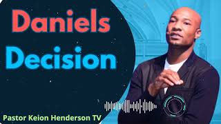 Daniels Decision  Pastor Keion Henderson TV Message [upl. by Lust]