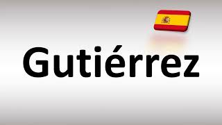 How to Pronounce Gutiérrez Spanish [upl. by Nimajaneb619]