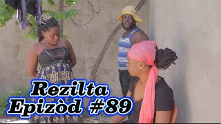 Rezilta Episode 89 â€¢DemaTon TineMiaLalaTibouksenStellaDeblozaySteeveKedjiSisiPaga [upl. by Nyrraf]