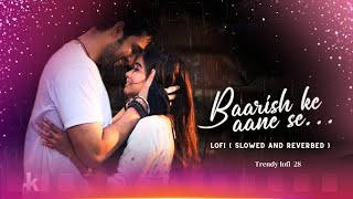 Baarish ke aane se  lofi  slowed and reverbed  NO COPYRIGHT SONG  trendylofigirl [upl. by Essenaj629]