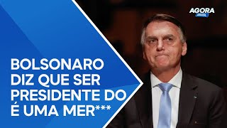 Bolsonaro diz que ser presidente do Brasil é uma m mas ele quer voltar [upl. by Werby740]