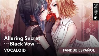 quotAlluring Secret ～Black Vow～quot Vocaloid Fandub Español  Belthy [upl. by Hidie111]