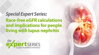 The Expert Series S7E2 Racefree eGFR Calculations amp Implications for People With Lupus Nephritis [upl. by Karolyn]