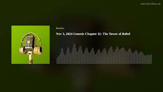 Nov 3 2024 Genesis Chapter 11 The Tower of Babel [upl. by Melisa]