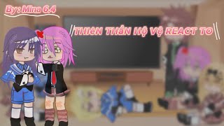 Thiên thần hộ vệ react to…Gachabymina64 [upl. by Pomcroy449]