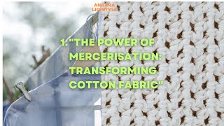 The Magic of Mercerisation Transforming Cotton Fabric [upl. by Ayocal]