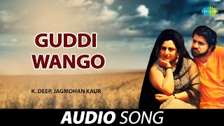 Guddi Wango  KDeep  Old Punjabi Songs  Punjabi Songs 2022 [upl. by Rehpotsirh316]