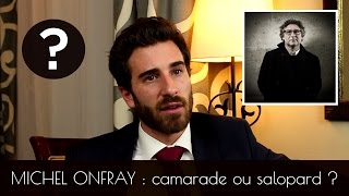 MICHEL ONFRAY – Camarade ou salopard [upl. by Baram]