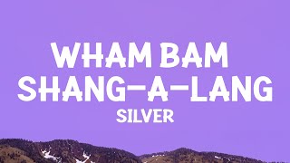 Silver  Wham Bam ShangALang Lyrics [upl. by Ojillek]