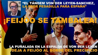 ¡LA PUÑALADA EN LA ESPALDA DE VON DER LEYEN DEJA A FEIJÓO AL BORDE DEL PRECIPICIO [upl. by Baptiste]