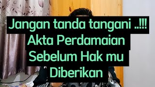 Jangan menandatangani akta perdamaian sebelum hak mu diberikan  acta van dading [upl. by Ietta252]