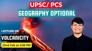 Geography Optional UPSC Lecture 09 Volcanicity [upl. by Ydneh]