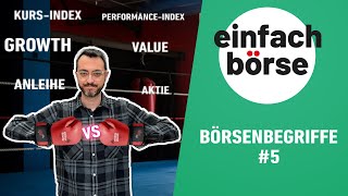 Börsenbegriffe 5 – Kurs vs PerformanceIndex  Growth vs Value  Anleihe vs Aktie [upl. by Akcirred767]