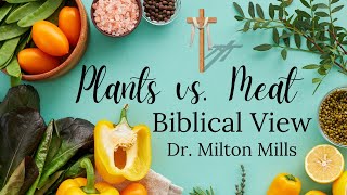 Vegan vs Meat from a Biblical View Dr Milton Mills Section 1 [upl. by Notkcorb]