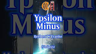 Ypsilon Minus  Herbert W Franke Resumen [upl. by Allesiram]