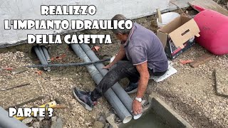 Realizzo lIMPIANTO IDRAULICO della Casetta Parte 3 TERMINO GLI SCARICHI E ALLACCIO IN FOGNAEp 50 [upl. by Hsirahc567]