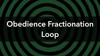 Obedience Fractionation  Hypnosis Loop [upl. by Elyrehc]