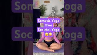 Somatic Yoga or Societal Yoga 😳 what do you need yoga somatic shorts [upl. by Thurman]