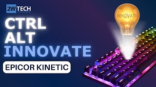 Ctrl  Alt  Innovation with Epicor Kinetic [upl. by Aerdnak]