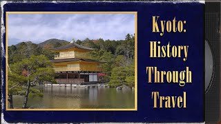 Kyoto History Through Travel [upl. by Lathan]