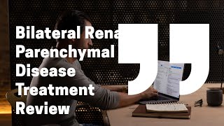 Bilateral Renal Parenchymal Disease Treatment Review [upl. by Kahaleel]