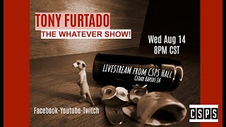 TONY FURTADO LIVESTREAM  Whatever Show Live from Cedar Rapids 81424 [upl. by Airun]