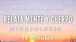 Meditación guiada mindfulness RELAJANTE 🍃✨  10 minutos MINDFULNESS [upl. by Nahpos985]