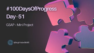 🚀 Day 51 of 100DaysOfProgress GSAP Mini Project [upl. by Mckale813]