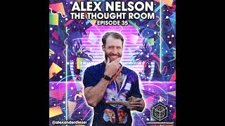 Alex Nelson  SelfAwareness Psychedelics amp Integration  Ep 35 [upl. by Delanos]