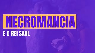 NECROMANCIA o Pecado que destruiu o Rei Saul Sabe o que Ã©  Leandro Quadros [upl. by Yeblehs]