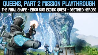 Queens Part 2 Mission Playthrough Ergo Sum Destined Heroes Quest  Destiny 2 [upl. by Lenes931]