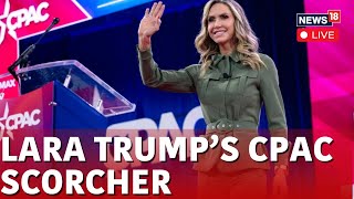 CPAC 2024 LIVE  Lara Trump Speech  Lara Trump Campaigns For Donald Trump At CPAC  N18L [upl. by Eda]