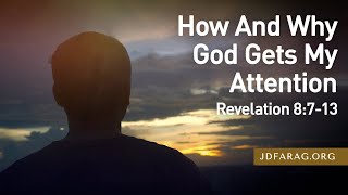 Sunday Sermon How And Why God Gets My Attention Revelation 8713 – October 6th 2024 [upl. by Neeluj]