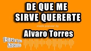 Alvaro Torres  De Que Me Sirve Quererte Versión Karaoke [upl. by Notsruht]