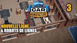 Nouvelle ligne de production et robot dassemblage  Car manufacture 100 early access  Episode 3 [upl. by Aneer506]