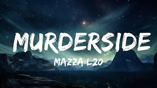 Mazza L20  Murderside  15p LyricsLetra [upl. by Salohci]