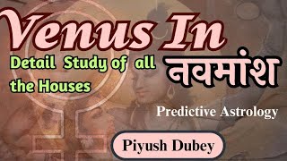 Venus in Navmansh D9 amp Your Inner Desire in Relationship amp Characteristics of Spouse by Piyush Sir [upl. by Ellenej]