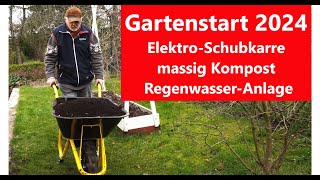 Gartenstart 2024 ElektroSchubkarre Kompost Regenwasser Film 139 [upl. by Jaf205]