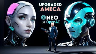 AMECA  The GPT4 AI Robot  Gets UPGRADED  Launch of OpenAIs First Robot  NEO [upl. by Lledrev745]