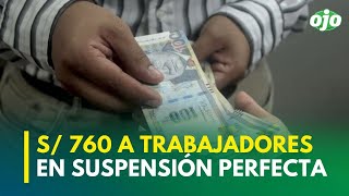 Coronavirus Perú Gobierno entregará hasta S 760 a trabajadores en suspensión perfecta [upl. by Radek]