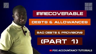 IRRECOVERABLE DEBTS AND ALLOWANCES BAD DEBTS AND PROVISIONS  PART 1 [upl. by Atiniuq545]