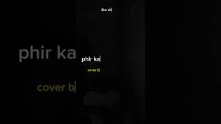 phir kabhi cover by usama amjad [upl. by Qerat]