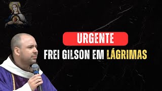 FREI GILSON EM LÁGRIMAS [upl. by Ahsiym]