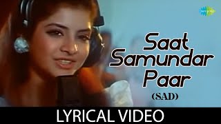 Saat Samundar Paar Sad Version  Lyrical Video  Vishwatma  Saadhna Sargam  Divya Bharti [upl. by Graniah642]